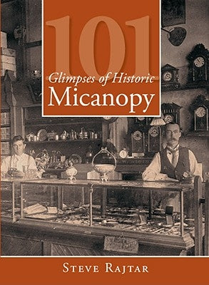 101 Glimpses of Historic Micanopy by Rajtar, Steve