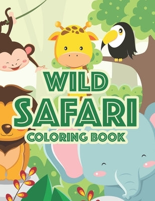 Wild Safari Coloring Book: Designs Of Savannah Animals To Color, Kids Coloring Activity Journal Of Wild Animals by Winter, Kh