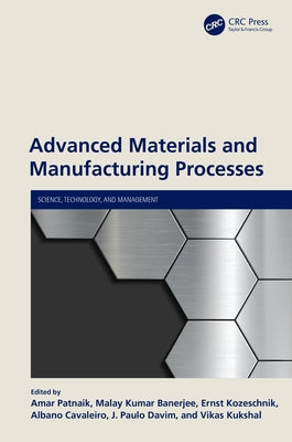 Advanced Materials and Manufacturing Processes by Patnaik, Amar