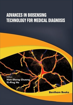 Advances in Biosensing Technology for Medical Diagnosis by Ho, Yi-Ping