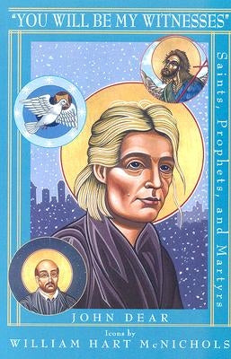 You Will Be My Witnesses: Saints, Prophets, and Martyrs by Dear, John, Sj