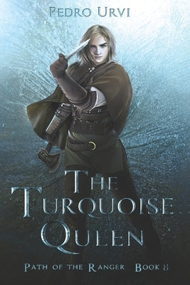 The Turquoise Queen: (Path of the Ranger Book 8) by Urvi, Pedro