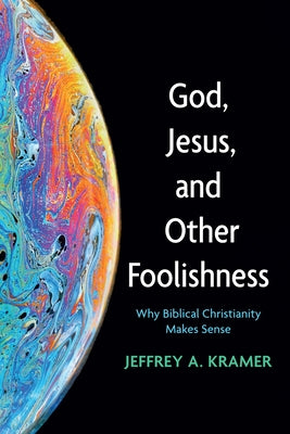 God, Jesus, and Other Foolishness by Kramer, Jeffrey A.