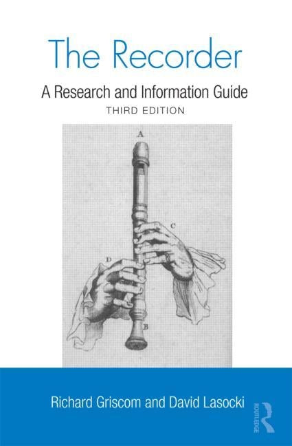 The Recorder: A Research and Information Guide by Griscom, Richard W.