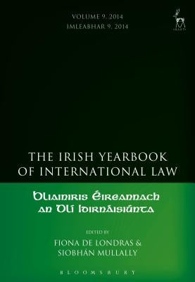 The Irish Yearbook of International Law, Volume 9, 2014 by Londras, Fiona de
