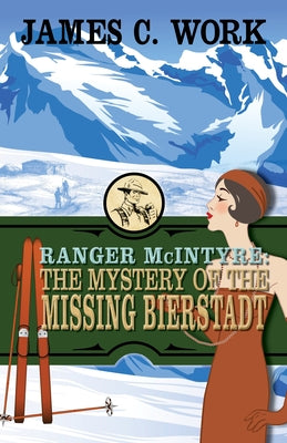 Ranger McIntyre: The Mystery of the Missing Bierstadt by Work, James C.