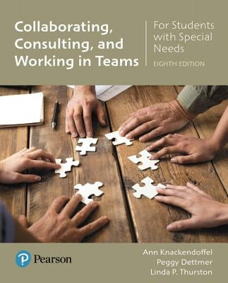Collaborating, Consulting, and Working in Teams for Students with Special Needs -- Enhanced Pearson Etext by Knackendoffel, Ann