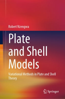Plate and Shell Models: Variational Methods in Plate and Shell Theory by Nzengwa, Robert