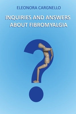 Inquiries and answers about fibromyalgia by Cargnello, Eleonora