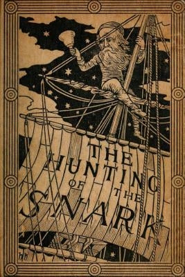 The Hunting of the Snark by Lewis Carroll (1876) (Original Version) by Carroll, Lewis