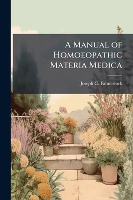 A Manual of Homoeopathic Materia Medica by Fahnestock, Joseph C.
