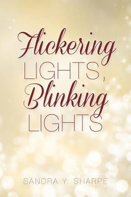 Flickering Lights, Blinking Lights by Sharpe, Sandra y.
