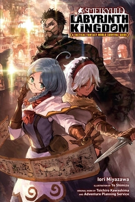 Meikyuu: Labyrinth Kingdom, a Tactical Fantasy World Survival Guide, Vol. 1 (Light Novel) by Miyazawa, Iori