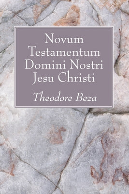 Novum Testamentum Domini Nostri Jesu Christi by Beza, Theodore