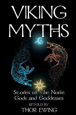 Viking Myths - Stories of the Norse Gods and Goddesses by Ewing, Thor