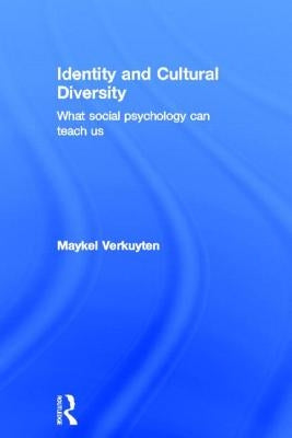 Identity and Cultural Diversity: What social psychology can teach us by Verkuyten, Maykel