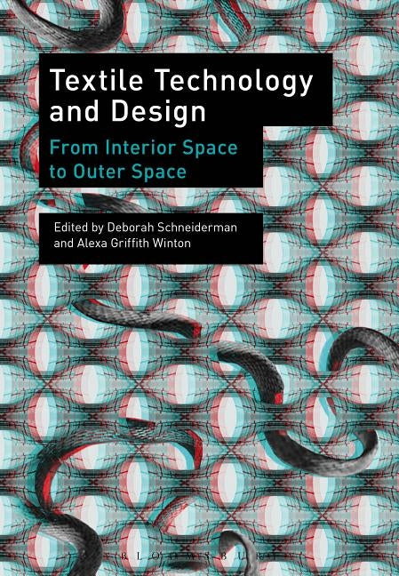 Textile Technology and Design: From Interior Space to Outer Space by Schneiderman, Deborah
