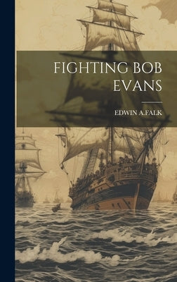Fighting Bob Evans by A. Falk, Edwin