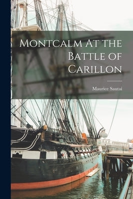 Montcalm At the Battle of Carillon by Sautai, Maurice