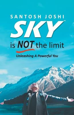Sky Is Not The Limit by Joshi, Santosh