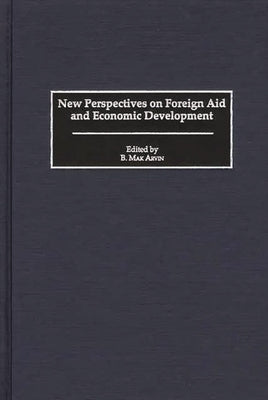 New Perspectives on Foreign Aid and Economic Development by Arvin, B. Mark