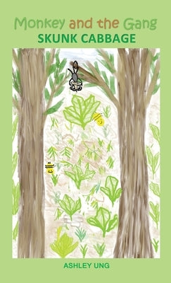 Monkey and the Gang Skunk Cabbage by Ung, Ashley