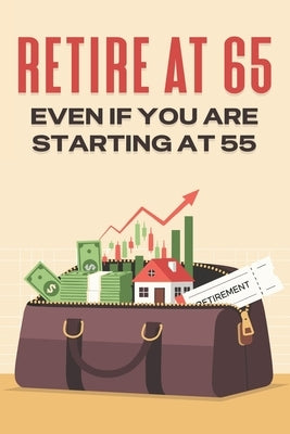 Retire at 65: Even if you are Starting at 55 by Hawkins, D. K.