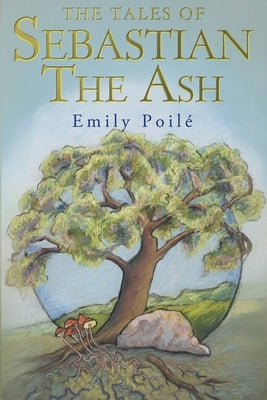 The Tales of Sebastian the Ash by Poilé, Emily