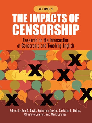 The Impacts of Censorship: Research on the Intersection of Censorship and Teaching English by David, Ann D.