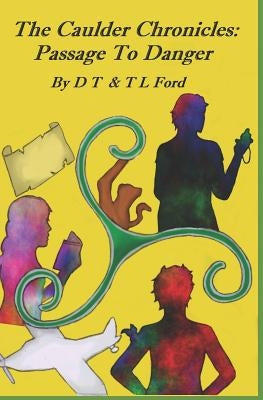 The Caulder Chronicles: Book One: Passage To Danger by Ford, T. L.