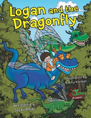 Logan and the Dragonfly by Alsip, Jacki