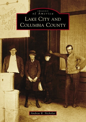 Lake City and Columbia County by Nicholas, Andrew R.