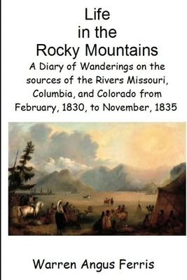 Life in the Rocky Mountains by Ferris, Warren Angus