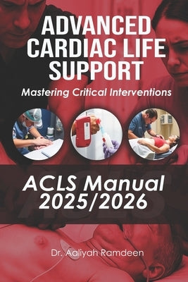 Advanced Cardiac Life Support (ACLS) Manual 2025/2026: Mastering Critical Interventions by Antoine, Marcus B.