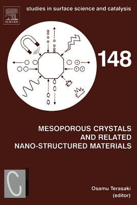 Mesoporous Crystals and Related Nano-Structured Materials: Proceedings of the Meeting on Mesoporous Crystals and Related Nano-Structured Materials, St by Terasaki, Osamu