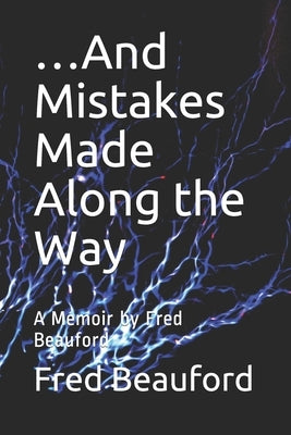 ...And Mistakes Made Along the Way: A Memoir by Fred Beauford by Beauford, Fred