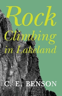 Rock Climbing in Lakeland by Benson, C. E.