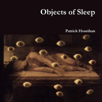 Objects of Sleep by Hourihan, Patrick