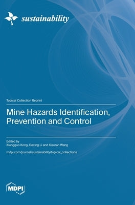 Mine Hazards Identification, Prevention and Control by Kong, Xiangguo