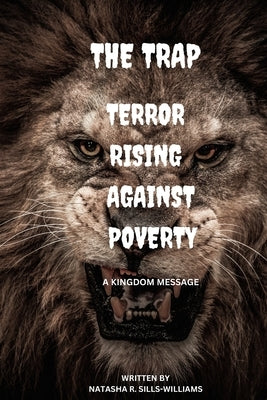 The Trap Terror Rising Against Poverty by Sills-Williams, Natasha R.