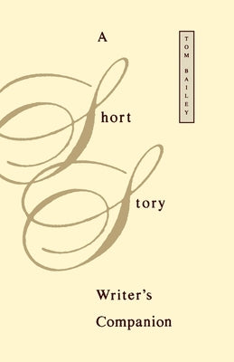 A Short Story Writer's Companion by Bailey, Tom