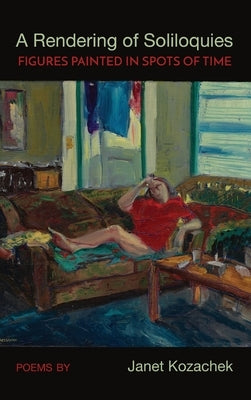A Rendering of Soliloquies: Figures Painted in Spots of Time by Kozachek, Janet