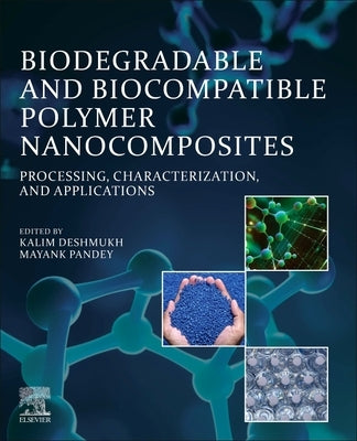 Biodegradable and Biocompatible Polymer Nanocomposites: Processing, Characterization, and Applications by Deshmukh, Kalim