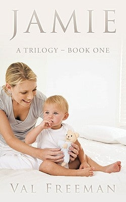 Jamie: A Trilogy - Book One by Freeman, Val