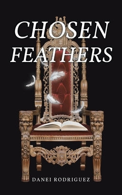 Chosen Feathers by Rodriguez, Danei