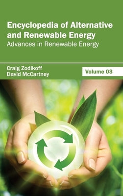Encyclopedia of Alternative and Renewable Energy: Volume 03 (Advances in Renewable Energy) by Zodikoff, Craig