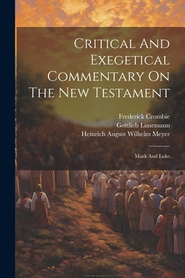 Critical And Exegetical Commentary On The New Testament: Mark And Luke by Heinrich August Wilhelm Meyer