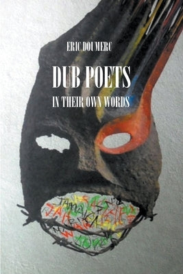 Dub Poets In Their Own Words by Doumerc, Eric