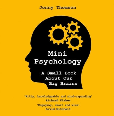 Mini Psychology: A Small Book about Our Big Brains by Thomson, Jonny