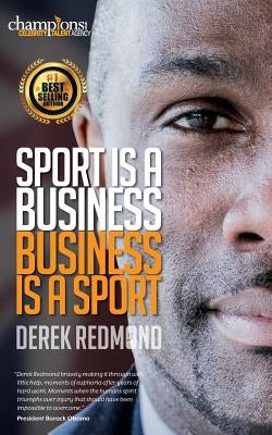 Sport Is A Business and Business Is A Sport by Redmond, Derek